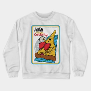 Let's become a Pizza Celebrity Crewneck Sweatshirt